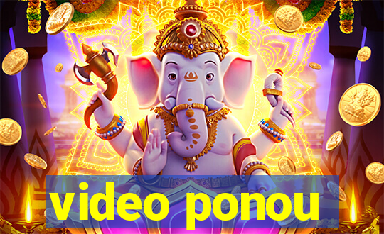 video ponou